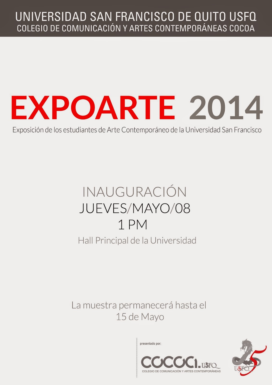 El Colegio de Comunicación y Artes Contemporáneas-USFQ invita a la inauguración de Expoarte 2014. 08/mayo, 13h00, Hall Principal-USFQ