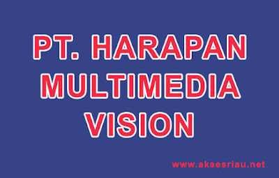 Lowongan PT Harapan Multimedia Vision