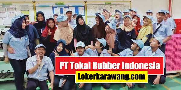 Lowongan Kerja PT Tokai Rubber Indonesia Karawang 2020