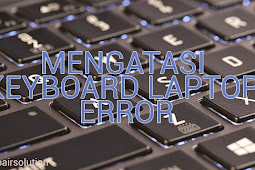 Solusi Mengatasi Keyboard Laptop Error