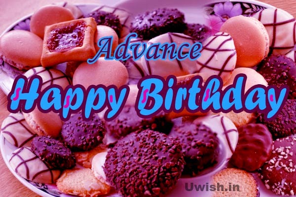 Advance Happy Birthday e greeting cards and wishes with sweets and cookies.