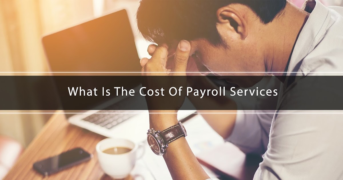 What Is The Cost Of Payroll Services WeAccounTax Small business