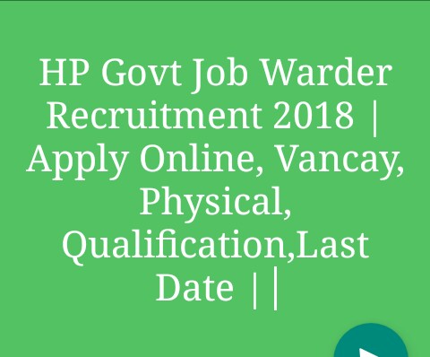 HP Govt Job Warder Recruitment 2018 | Apply Online, Vancay, Physical, Qualification | 