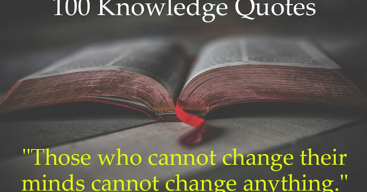 100 Knowledge Quotes. Motivational Quotes, Knowledge Quotes Knowledge