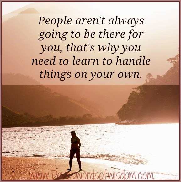 Daveswordsofwisdom.com: Learn to handle things on your own.