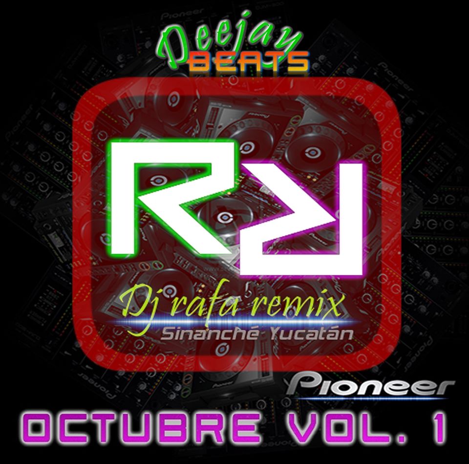 Potencias Electronicas del Sureste del País: Dj Rafa Rmx - Deejay Beat ...