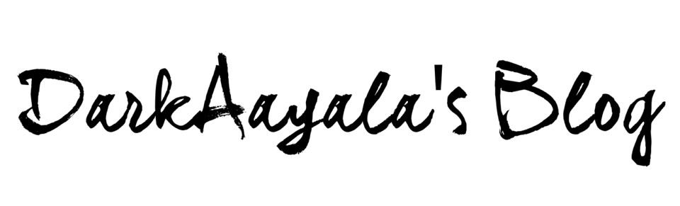 DarkAayala's Blog