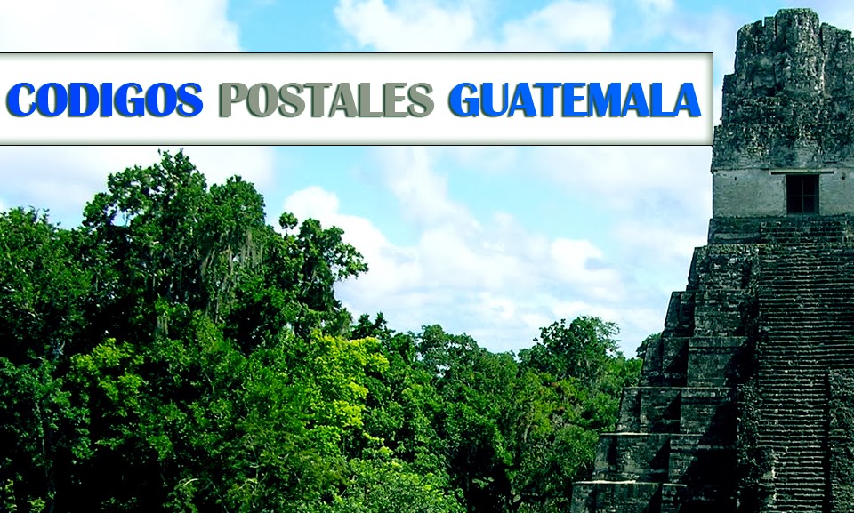 codigos postales de guatemala CODIGOS POSTALES DE GUATEMALA
