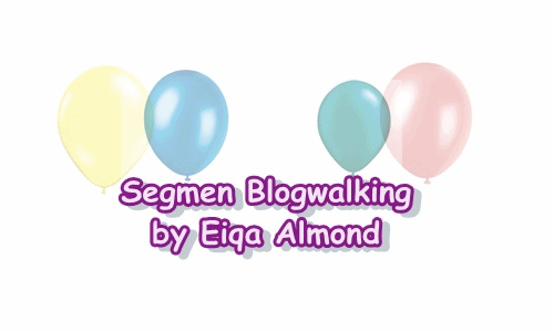 http://eiqaalmond.blogspot.com/2014/07/segmen-blogwalking-by-eiqa-almond.html