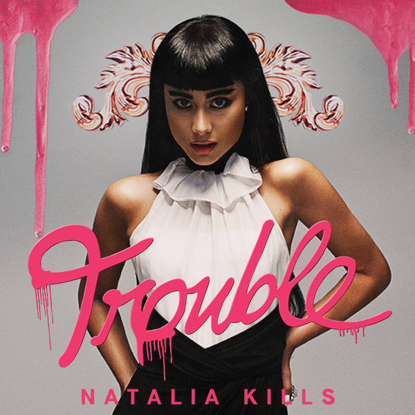 Natalia Kills Trouble Gleedu