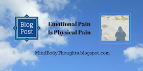 http://mindbodythoughts.blogspot.com/2011/04/emotional-pain-is-physical-pain.html