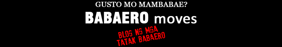 Babaero Moves : Blog ng mga Tatak Babaero
