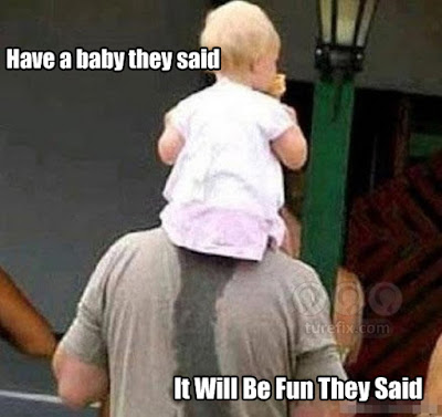 Have a baby they said, fun they said, funny meme images