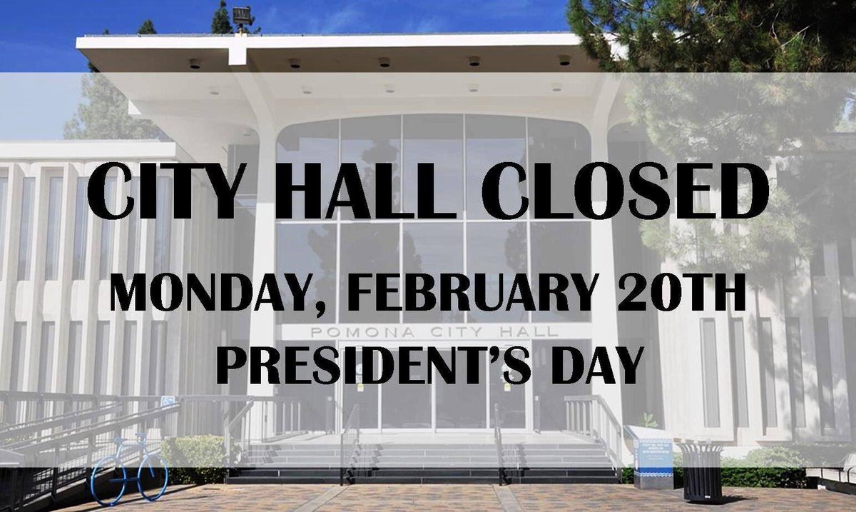 Images of Pomona City Hall will be closed on Monday, February 20th in