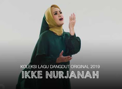 Koleksi Lagu Dangdut Ikke Nurjanah Mp3 Terbaru Dan Kembali Populer 2019