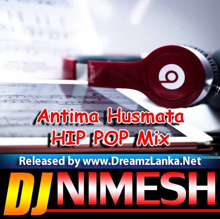 Antima Husmata (Thushara Joshap) HIP POP Mix Dj Nimesh MND