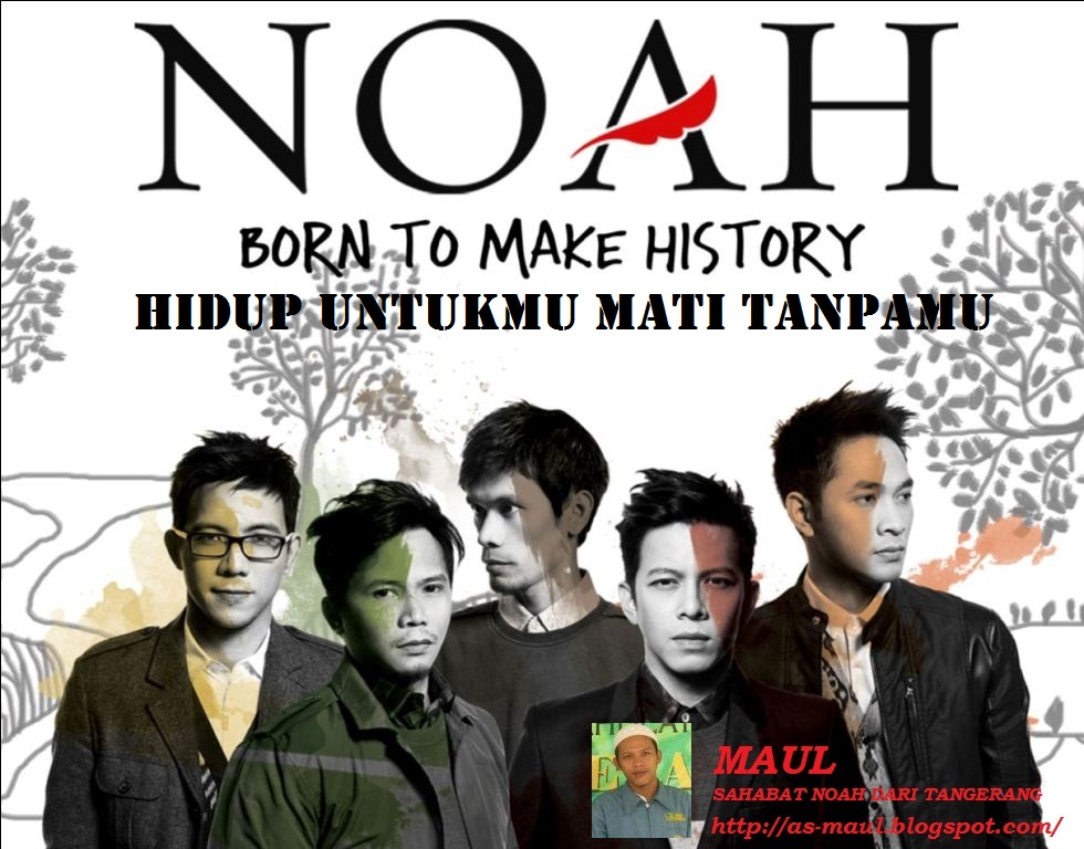 Download Lagu Noah Hidup Untukmu Mati Tanpamu - Berbagai Peruntukan