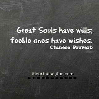 Great Souls have wills feeble ones have wishes chinese proverbs