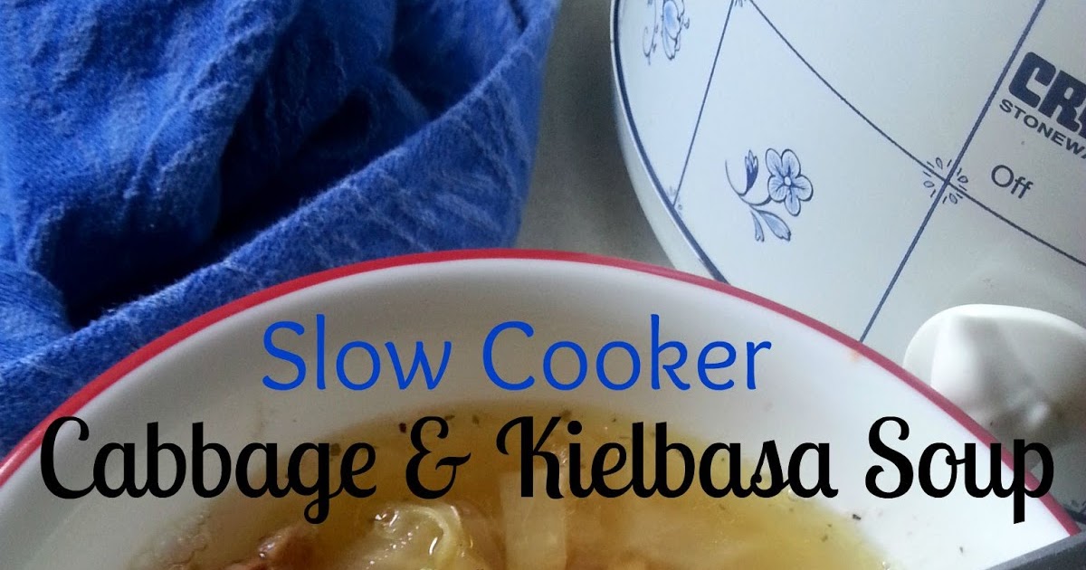 The Better Baker: Slow Cooker Cabbage & Kielbasa Soup (Low Carb)