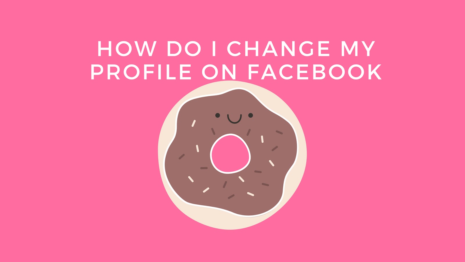 how do i change my profile on facebook Basic Facebook Guide