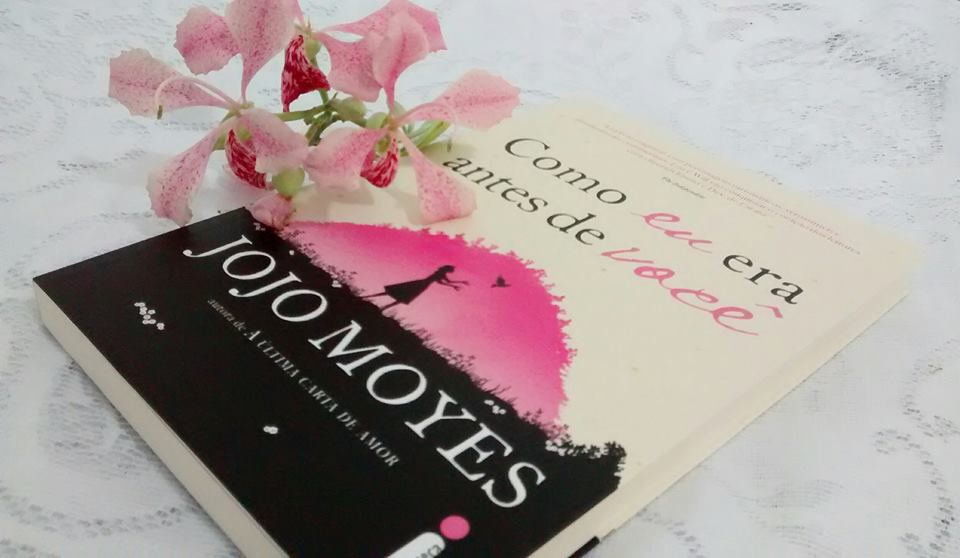 { RESENHA } Como eu era antes de você - Jojo Moyes RESENHA Como eu era antes de você - Jojo Moyes