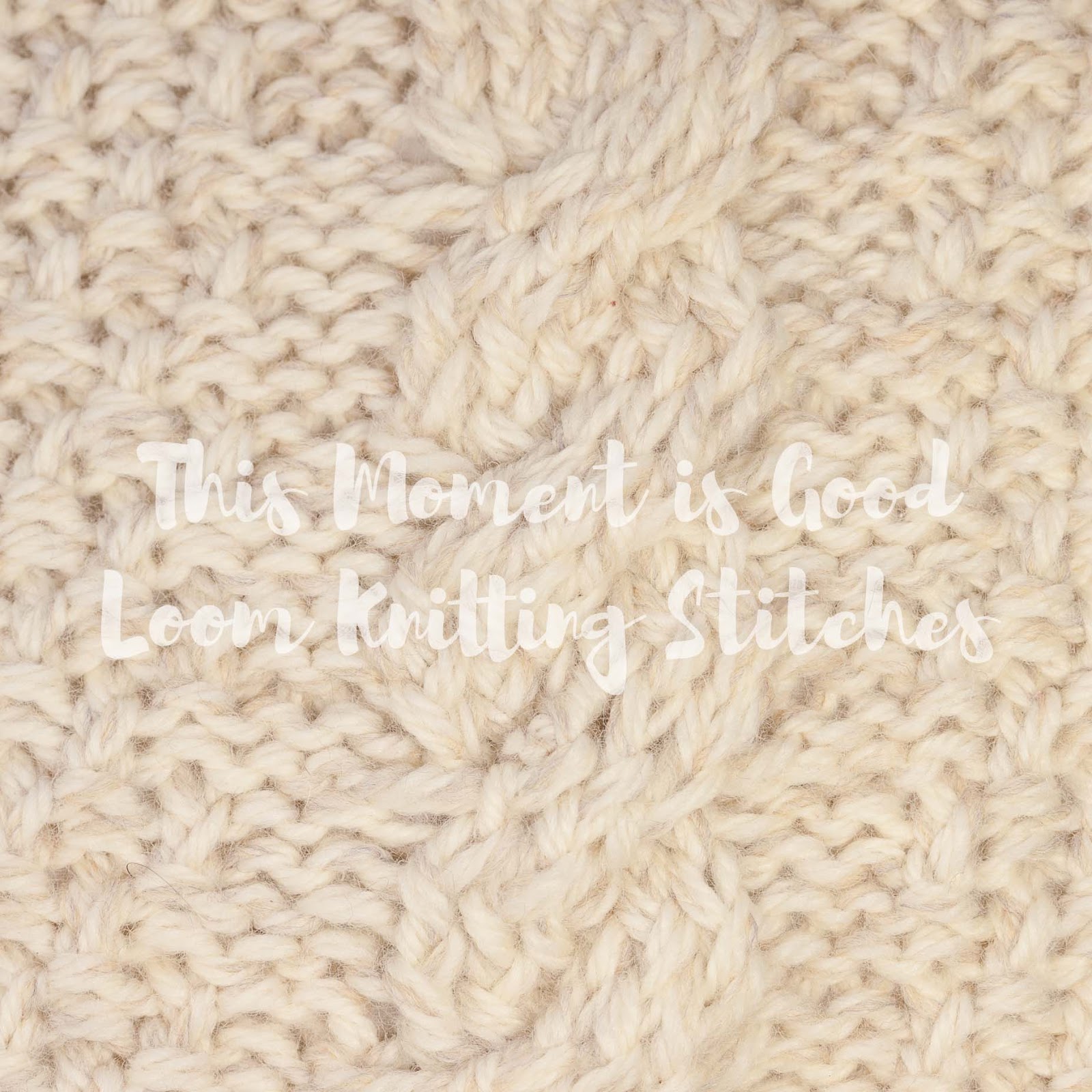 How To Loom Knit Cables Loom Knitting by This Moment is Good!