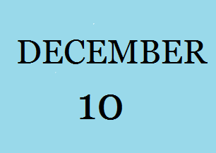 History of December 10-Important Events,Festivals,Born and Deaths of famous People
