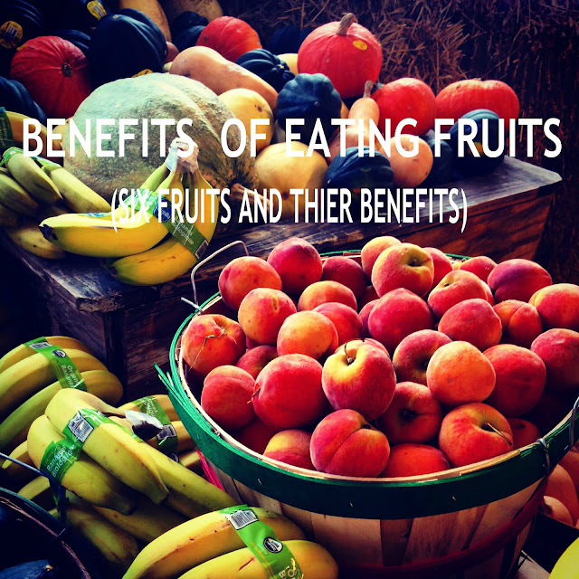 Benefits of eating fruits Everyday (six healthy fruits and thier properties)