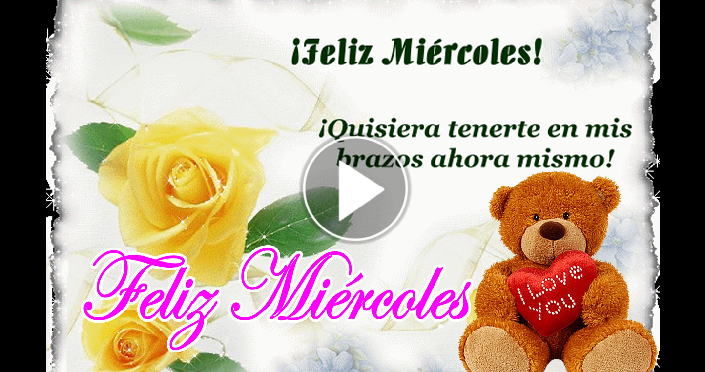 Feliz Miércoles - Dios llene tu vida y tu casa de muchas bendiciones de