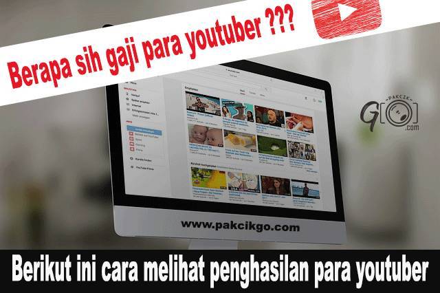 Berapa Sih Gaji Para Youtuber Berikut Ini Cara Melihat Penghasilan Para Youtuber Pakcikgo