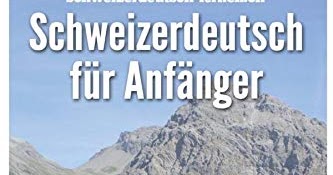 HeRuntErladEn.™ Schweizerdeutsch für Anfänger: Das Schweizerdeutsch ...