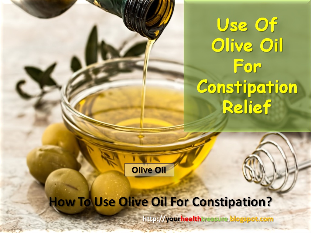 Olive Oil For Constipation Constipation Treatment Health Treasure