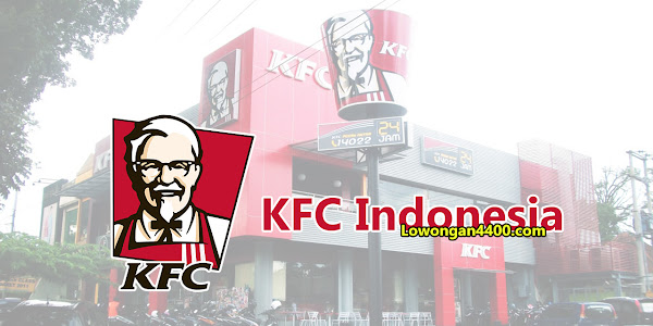 Lowongan KFC Indonesia Terbaru 2022