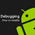 How to enable USB debugging on Android phones
