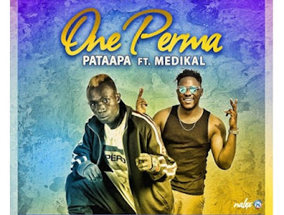Patapaa ft. Medikal – One Perma (Prod. By MOG Beatz)
