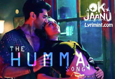 The Humma Song Lyrics – OK Jaanu | A.R. Rahman, Badshah, Tanishk