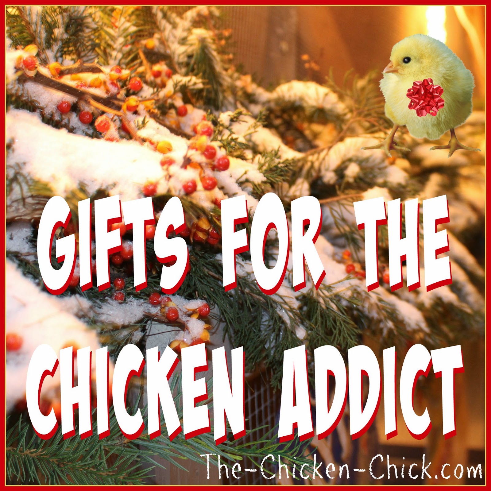 The Chicken Chick® Gifts for the Chicken Addict!