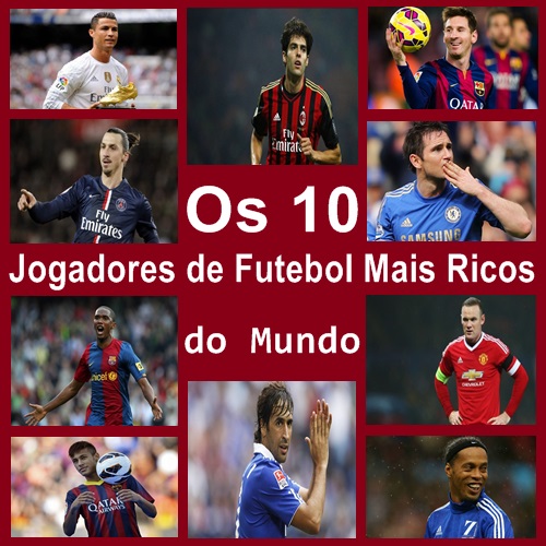 Os 10 jogadores de futebol mais ricos do mundo - Blogolista