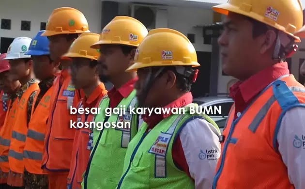 besar gaji karyawan bumn besar gaji karyawan bumn