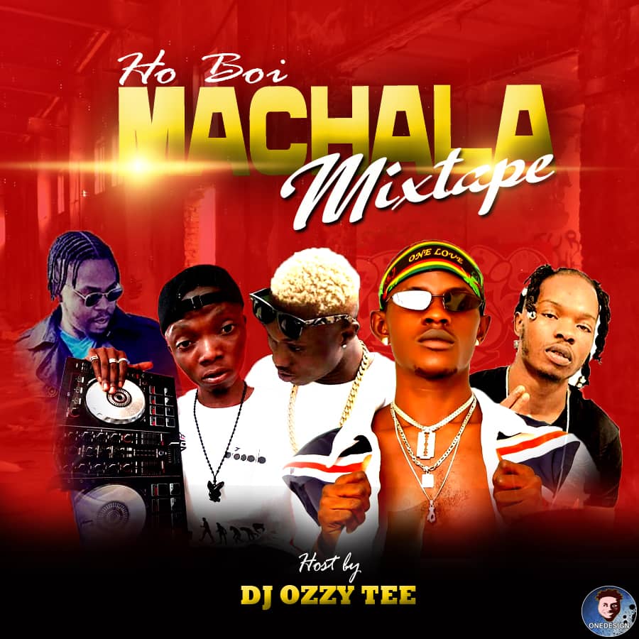[Mixtape] Dj Ozzytee Ho Boi Machala Mixtape