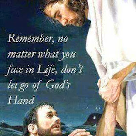Remember, no matter what you face in life, don't let go of God's hand.