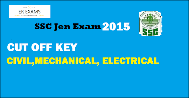 SSC JEN Exam 2015 Civil, Mechanical, Electrical Cut-Off Key 