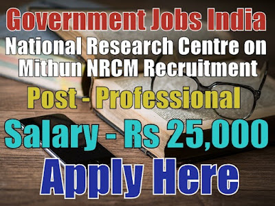 National Research Centre on Mithun NRCM Recruitment 2017