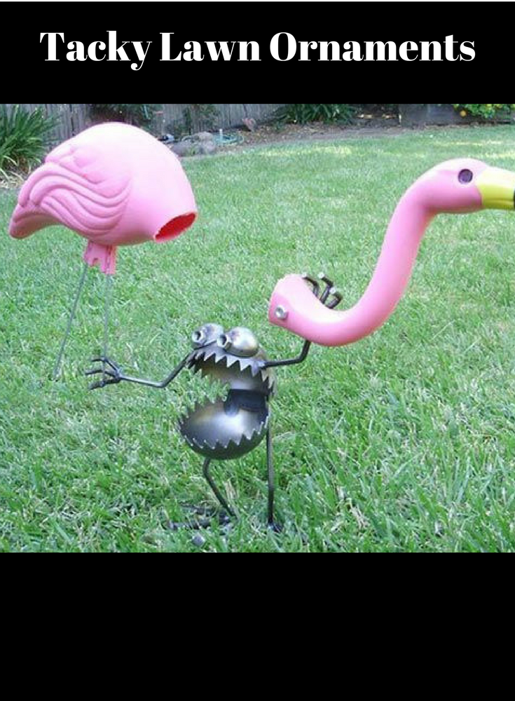 Tacky Lawn Ornaments