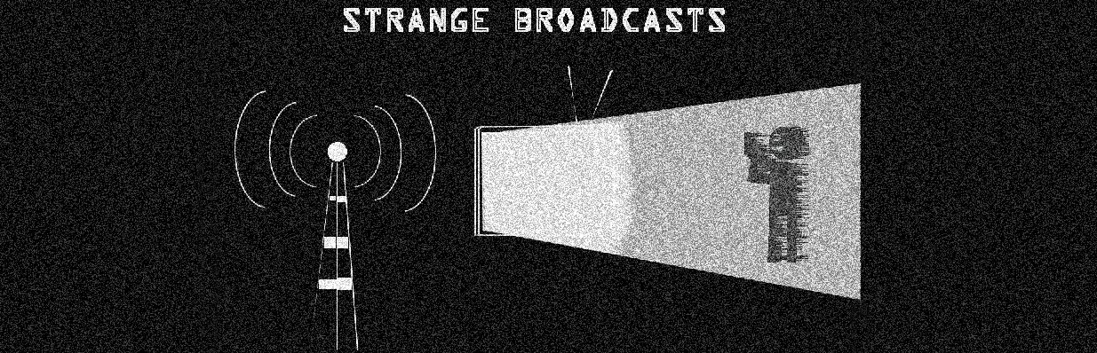 Strange Broadcasts
