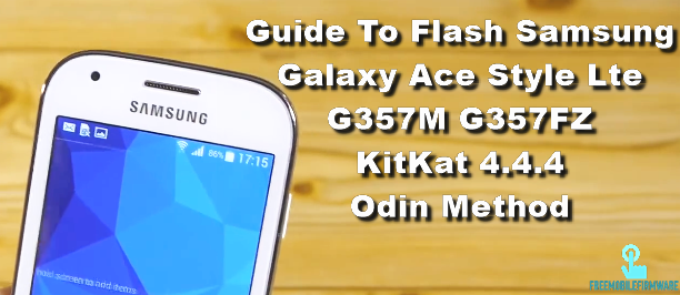 Guide To Flash Samsung Galaxy Ace Style Lte G357M G357FZ KitKat 4.4.4