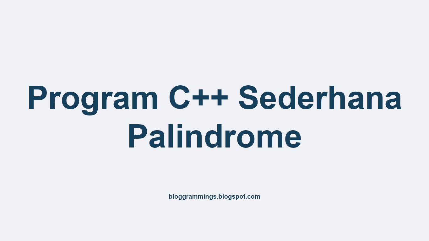 Program C++ Sederhana Palindrome