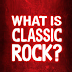 What is Classic Rock? 