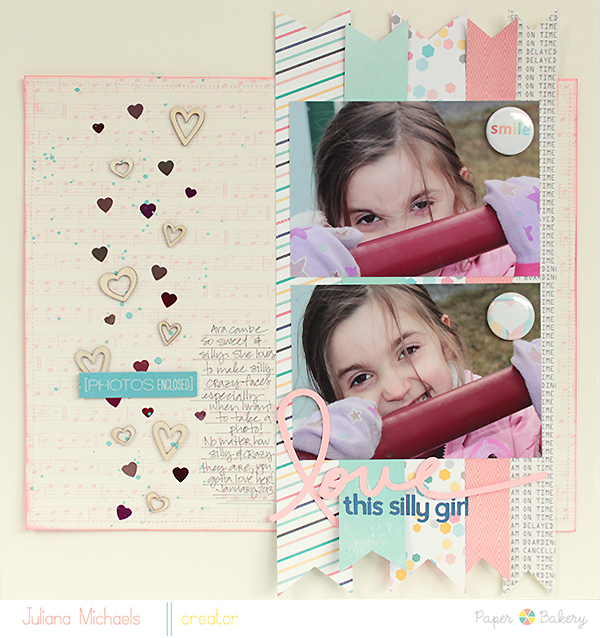 Love This Silly Girl Layout by Juliana Michaels for Paper Bakery using the August Scrapbook Kit
