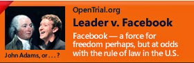 ''Facebook — a force for freedom perhaps, but at odds with the rule of law in the U.S.'' by OpenTrial.org, Jul. 26, 2013